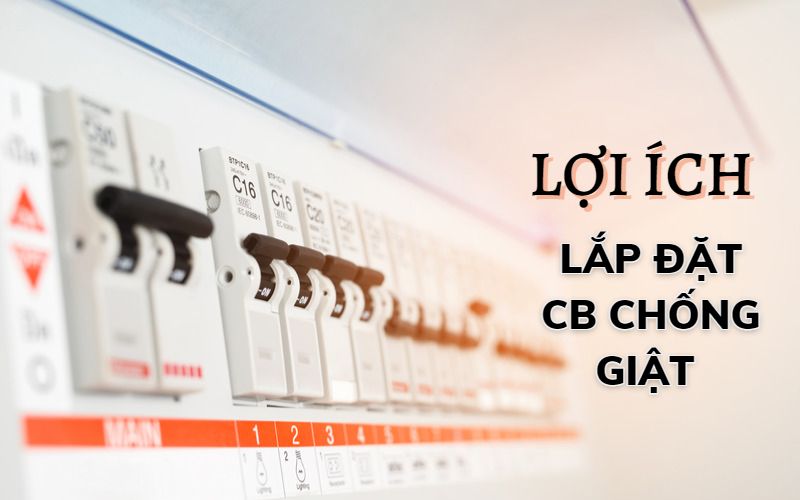 Lợi ích khi sử dụng CB chống giật trong hộ gia đình