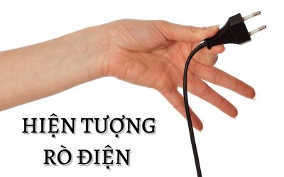 Tại sao lại xuất hiện hiện tượng rò điện trong ngôi nhà của bạn?