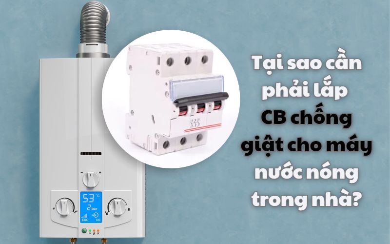 Tại sao cần phải lắp CB chống giật cho máy nước nóng trong nhà? 